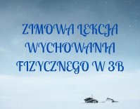 zimowa_lekcja_wychowania_fizycznego_3b